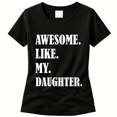 Awesome Like My Daughters Fathers Day Family Humor Gift Dad Womens T-Shirt