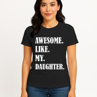 Awesome Like My Daughters Fathers Day Family Humor Gift Dad Womens T-Shirt