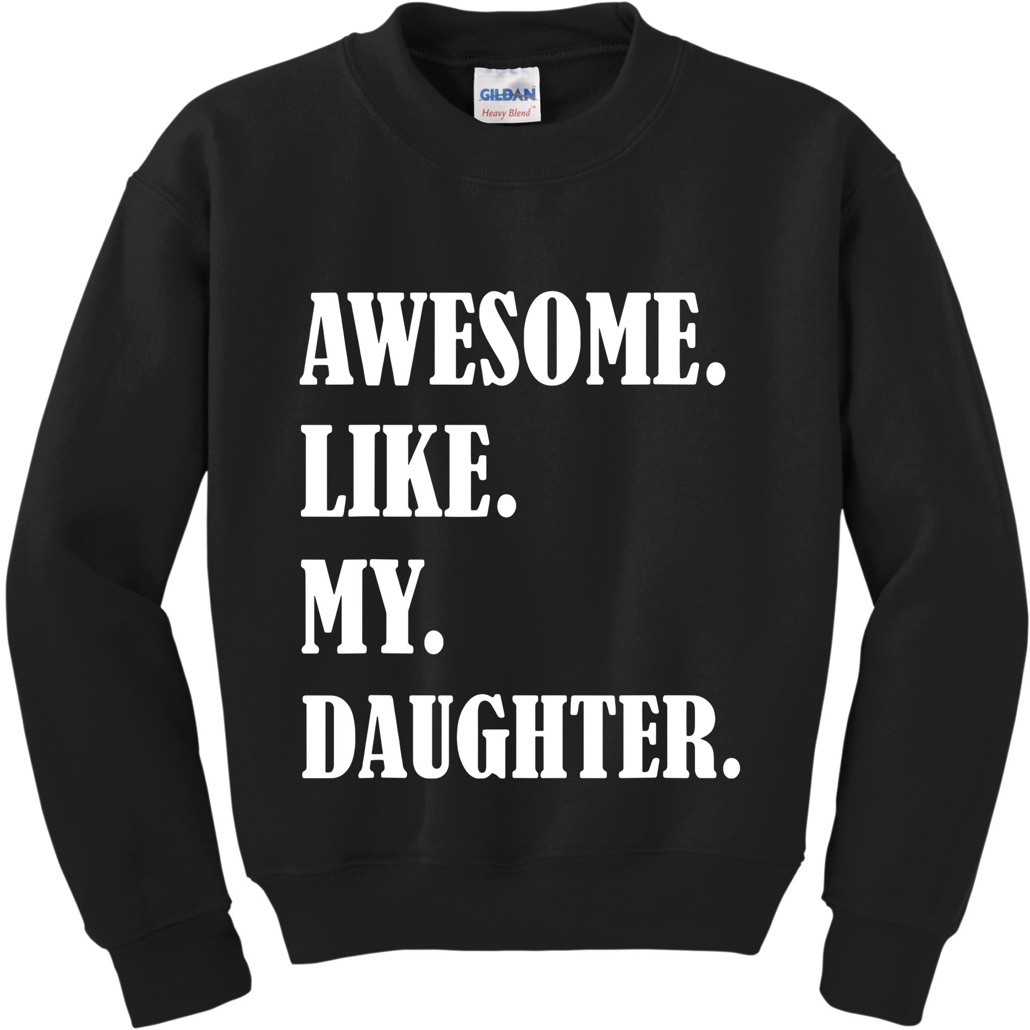 Awesome Like My Daughters Fathers Day Family Humor Gift Dad Kids Sweatshirt