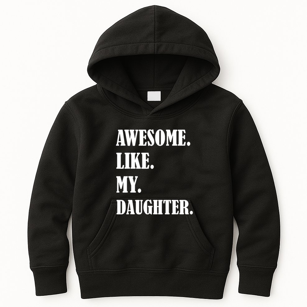 Awesome Like My Daughters Fathers Day Family Humor Gift Dad Kids Hoodie