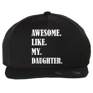 Awesome Like My Daughters Fathers Day Family Humor Gift Dad Wool Snapback Cap