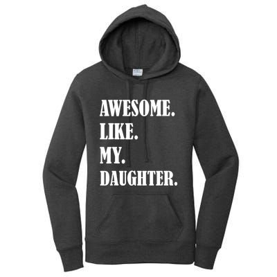 Awesome Like My Daughters Fathers Day Family Humor Gift Dad Women's Pullover Hoodie