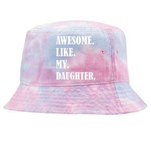 Awesome Like My Daughters Fathers Day Family Humor Gift Dad Tie-Dyed Bucket Hat