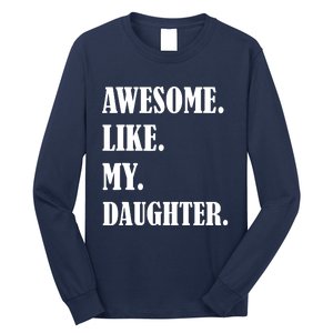 Awesome Like My Daughters Fathers Day Family Humor Gift Dad Long Sleeve Shirt