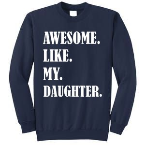 Awesome Like My Daughters Fathers Day Family Humor Gift Dad Sweatshirt