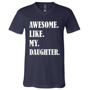 Awesome Like My Daughters Fathers Day Family Humor Gift Dad V-Neck T-Shirt