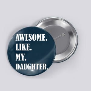 Awesome Like My Daughters Fathers Day Family Humor Gift Dad Button