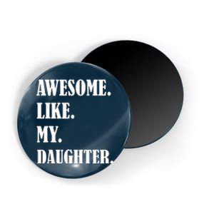 Awesome Like My Daughters Fathers Day Family Humor Gift Dad Magnet