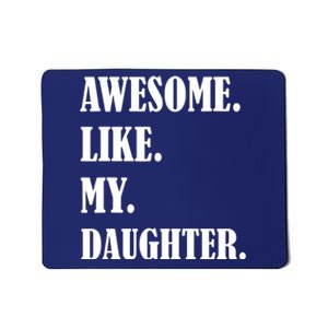 Awesome Like My Daughters Fathers Day Family Humor Gift Dad Mousepad