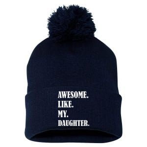 Awesome Like My Daughters Fathers Day Family Humor Gift Dad Pom Pom 12in Knit Beanie