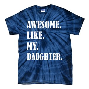 Awesome Like My Daughters Fathers Day Family Humor Gift Dad Tie-Dye T-Shirt