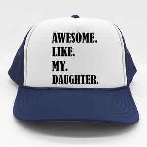 Awesome Like My Daughters Fathers Day Family Humor Gift Dad Trucker Hat