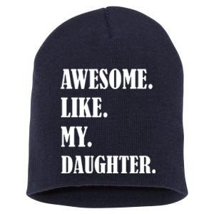 Awesome Like My Daughters Fathers Day Family Humor Gift Dad Short Acrylic Beanie