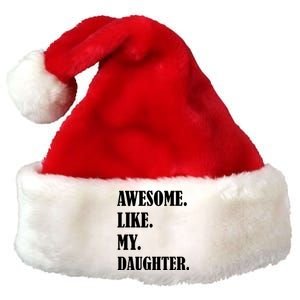 Awesome Like My Daughters Fathers Day Family Humor Gift Dad Premium Christmas Santa Hat