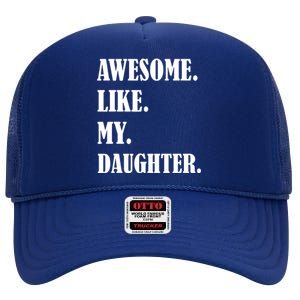 Awesome Like My Daughters Fathers Day Family Humor Gift Dad High Crown Mesh Back Trucker Hat