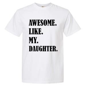 Awesome Like My Daughters Fathers Day Family Humor Gift Dad Garment-Dyed Heavyweight T-Shirt