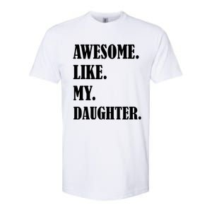 Awesome Like My Daughters Fathers Day Family Humor Gift Dad Softstyle CVC T-Shirt