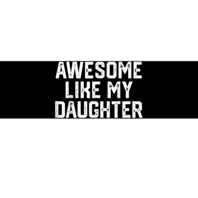 Awesome Like My Daughter Gifts Funny Bumper Sticker