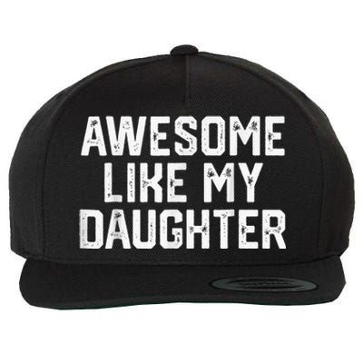 Awesome Like My Daughter Gifts Funny Wool Snapback Cap