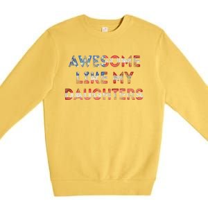 Awesome Like My Daughters Fathers Day Premium Crewneck Sweatshirt