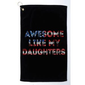 Awesome Like My Daughters Fathers Day Platinum Collection Golf Towel