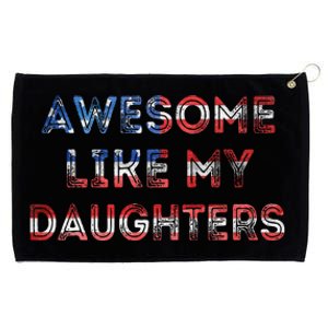 Awesome Like My Daughters Fathers Day Grommeted Golf Towel