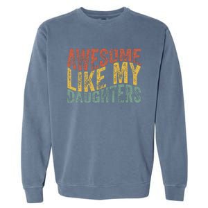 Awesome Like My Daughter Retro Dad Funny Fathers Garment-Dyed Sweatshirt