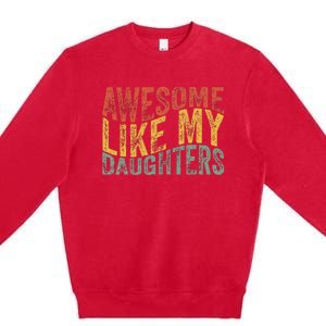 Awesome Like My Daughter Retro Dad Funny Fathers Premium Crewneck Sweatshirt