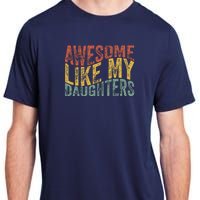 Awesome Like My Daughter Retro Dad Funny Fathers Adult ChromaSoft Performance T-Shirt