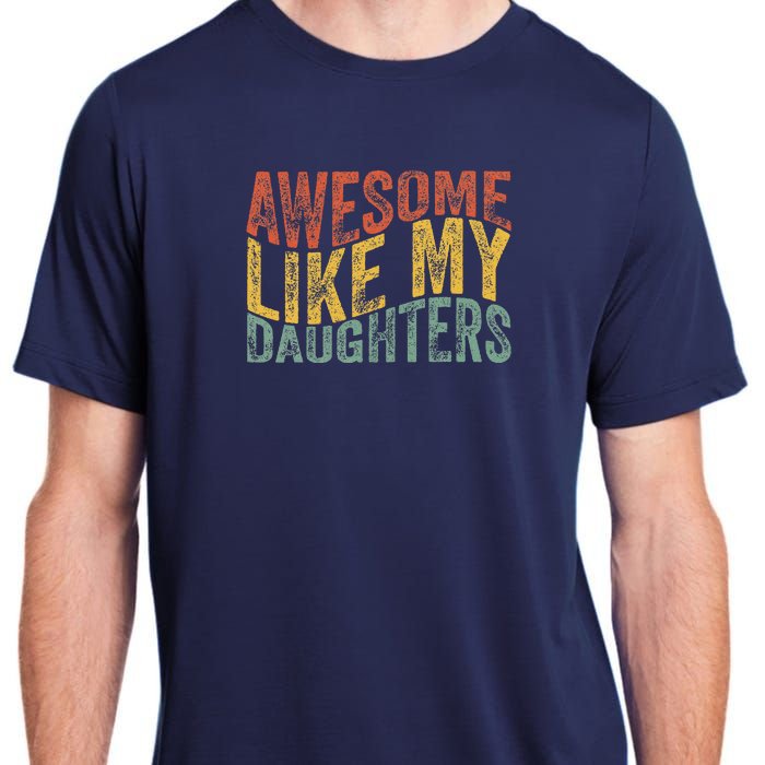 Awesome Like My Daughter Retro Dad Funny Fathers Adult ChromaSoft Performance T-Shirt