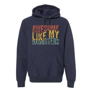 Awesome Like My Daughter Retro Dad Funny Fathers Premium Hoodie