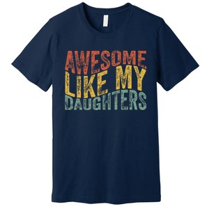 Awesome Like My Daughter Retro Dad Funny Fathers Premium T-Shirt