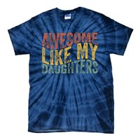 Awesome Like My Daughter Retro Dad Funny Fathers Tie-Dye T-Shirt