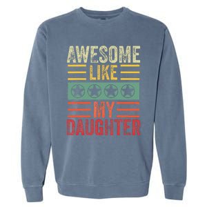 Awesome Like My Daughter Retro Dad Funny Fathers Garment-Dyed Sweatshirt