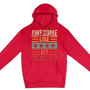 Awesome Like My Daughter Retro Dad Funny Fathers Premium Pullover Hoodie