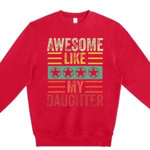 Awesome Like My Daughter Retro Dad Funny Fathers Premium Crewneck Sweatshirt