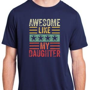 Awesome Like My Daughter Retro Dad Funny Fathers Adult ChromaSoft Performance T-Shirt