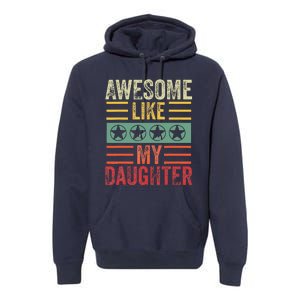 Awesome Like My Daughter Retro Dad Funny Fathers Premium Hoodie