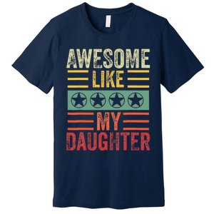 Awesome Like My Daughter Retro Dad Funny Fathers Premium T-Shirt