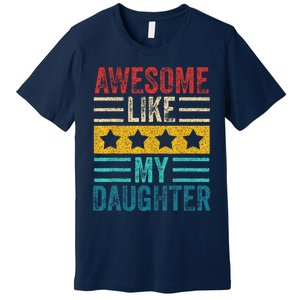 Awesome Like My Daughter Retro Dad Funny Fathers Premium T-Shirt