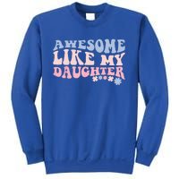 Awesome Like My Daughter Fathers Day Wavy Groovy Celebration Sweatshirt