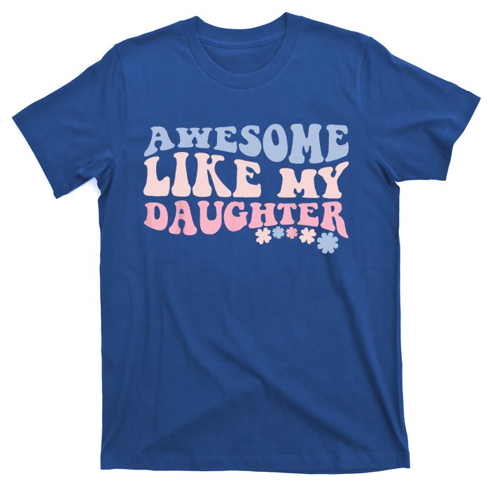 Awesome Like My Daughter Fathers Day Wavy Groovy Celebration T-Shirt