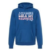 Awesome Like My Daughter Fathers Day Wavy Groovy Celebration Premium Hoodie