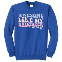 Awesome Like My Daughter Fathers Day Wavy Groovy Celebration Tall Sweatshirt