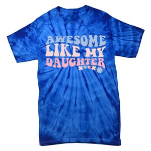 Awesome Like My Daughter Fathers Day Wavy Groovy Celebration Tie-Dye T-Shirt