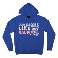 Awesome Like My Daughter Fathers Day Wavy Groovy Celebration Tall Hoodie