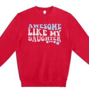 Awesome Like My Daughter Fathers Day Wavy Groovy Celebration Premium Crewneck Sweatshirt