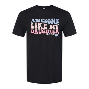 Awesome Like My Daughter Fathers Day Wavy Groovy Celebration Softstyle CVC T-Shirt