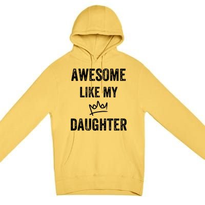 Awesome Like My Daughters Gift Premium Pullover Hoodie