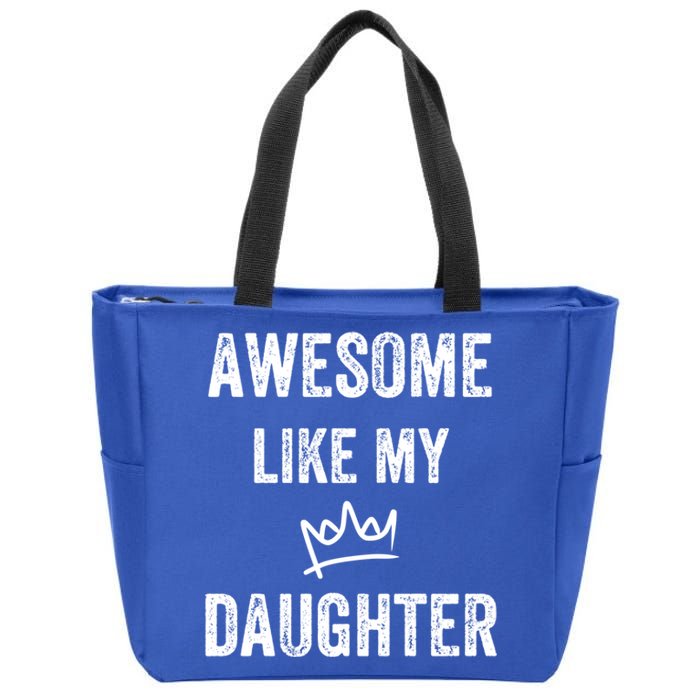 Awesome Like My Daughters Gift Zip Tote Bag